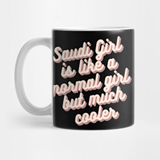 Saudi girl is much cooler Mug